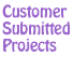Customer Submitted Projects